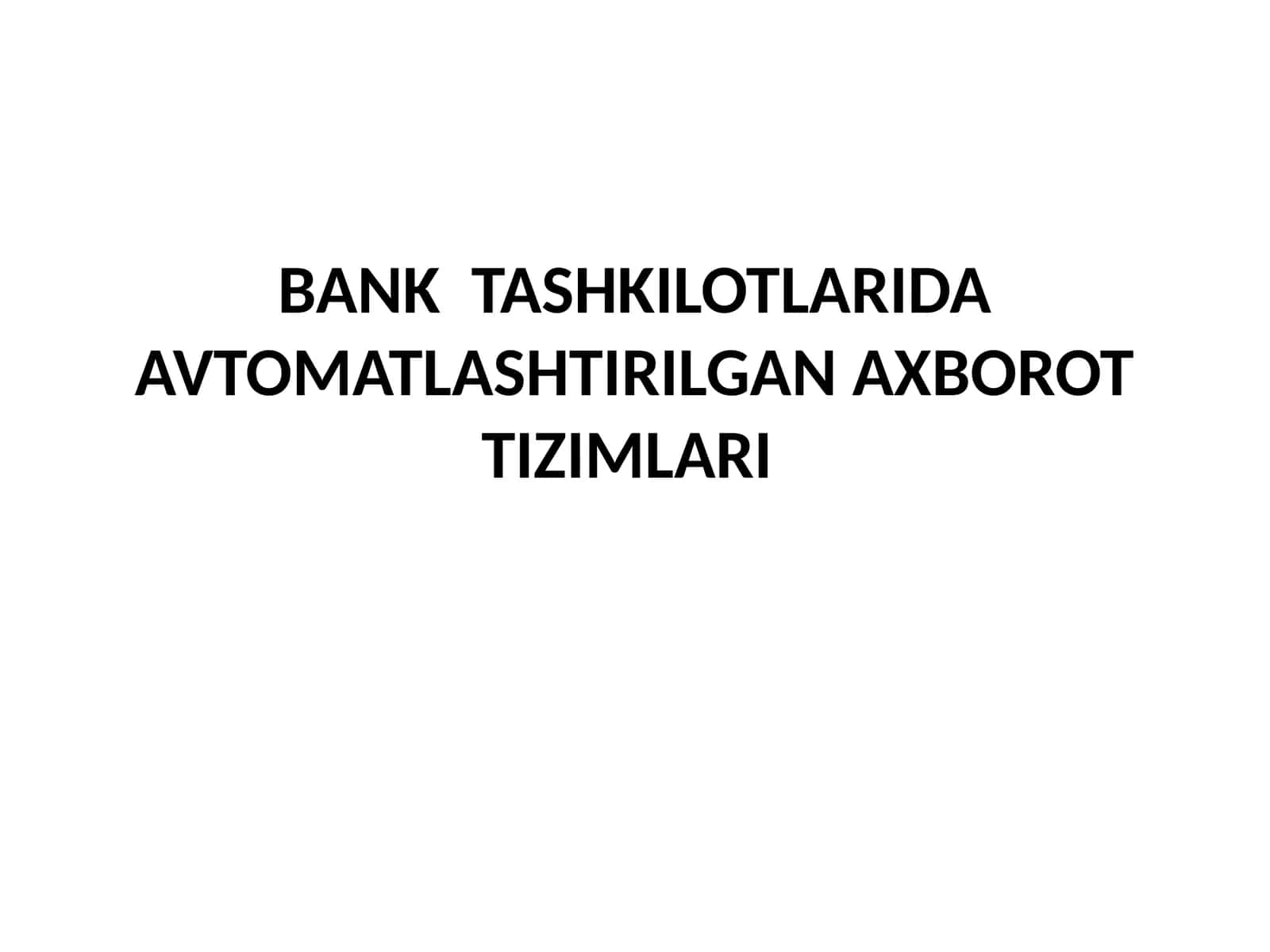 BANK TASHKILOTLARIDA AVTOMATLASHTIRILGAN AXBOROT TIZIMLARI