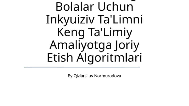 Rivojlanish Muammolari Bõlgan Bolalar Uchun Inkyuiziv Ta'Limni Keng Ta'Limiy Amaliyotga Joriy Etish Algoritmlari
