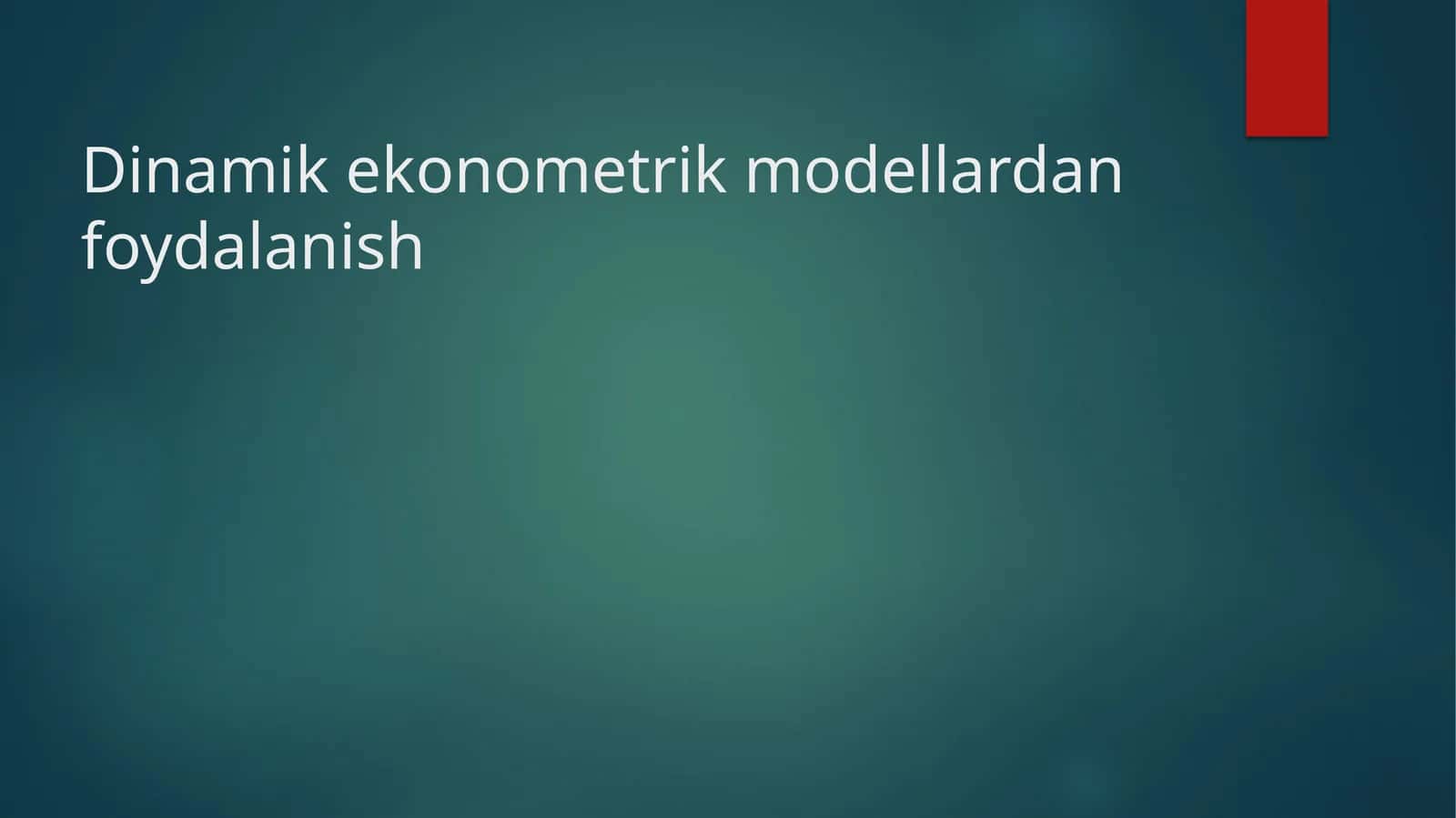 Dinamik ekonometrik modellardan foydalanish