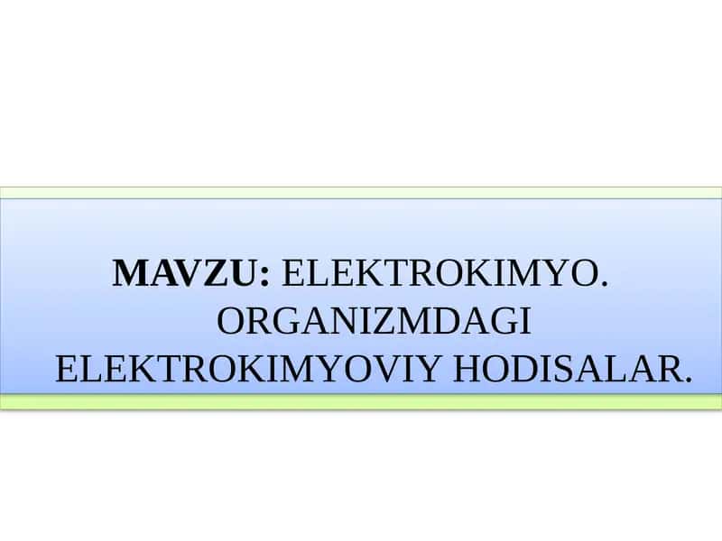 Elektrokimyo. Organizmdagi elektrokimyoviy hodisalar