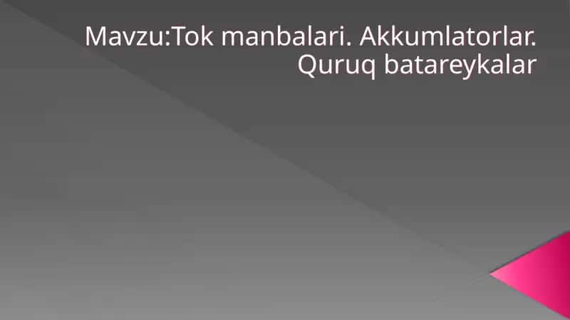 Tok manbalari. Akkumlatorlar. Quruq batareykalar.