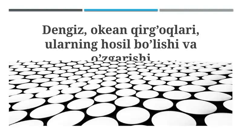 Dengiz, okean qirg’oqlari, ularning hosil bo’lishi va o’zgarishi