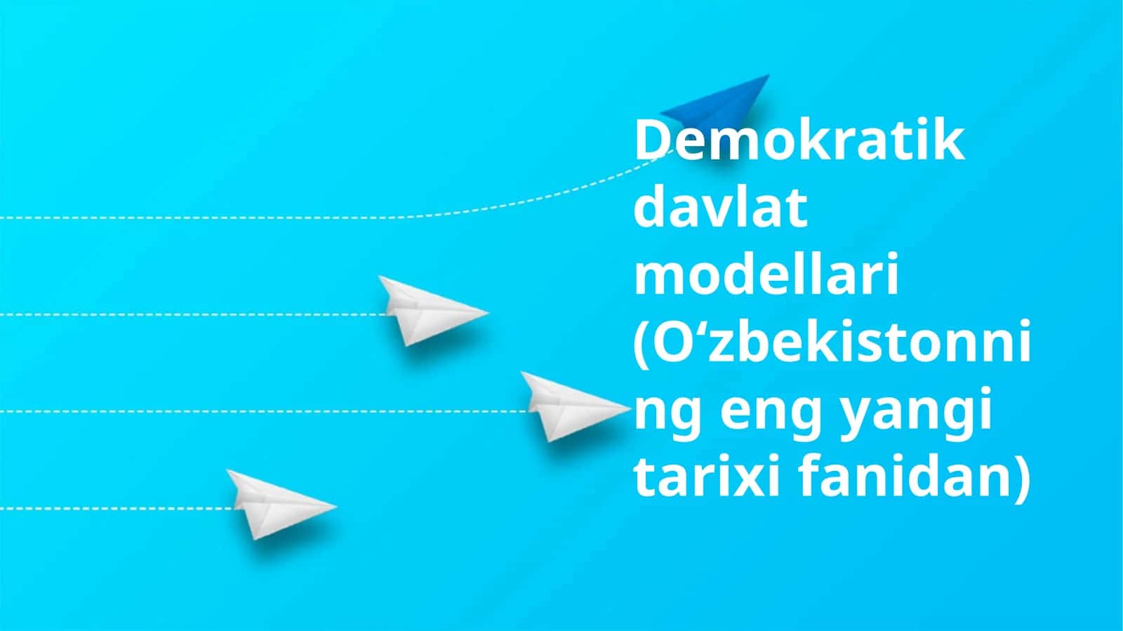 Demokratik davlat modellari (Oʻzbekistonning eng yangi tarixi fanidan)