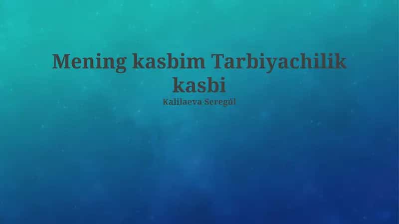 Mening kasbim Tarbiyachilik kasbi