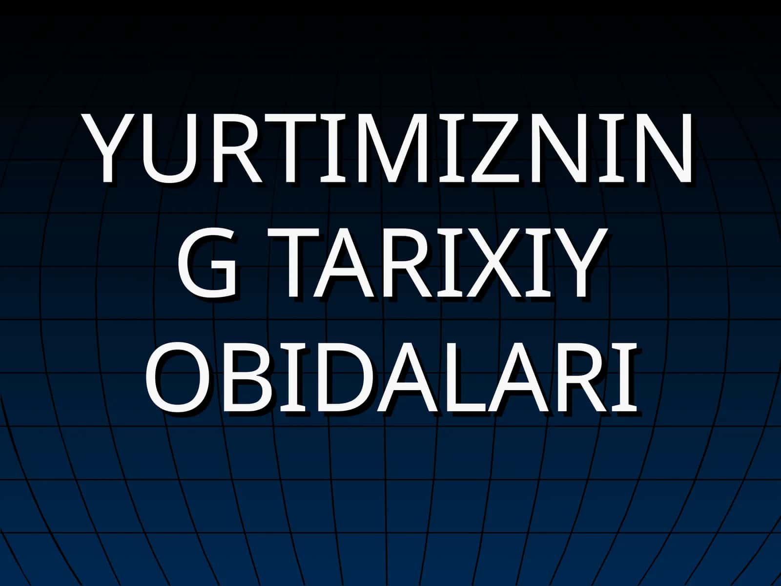 YURTIMIZNING TARIXIY OBIDALARI