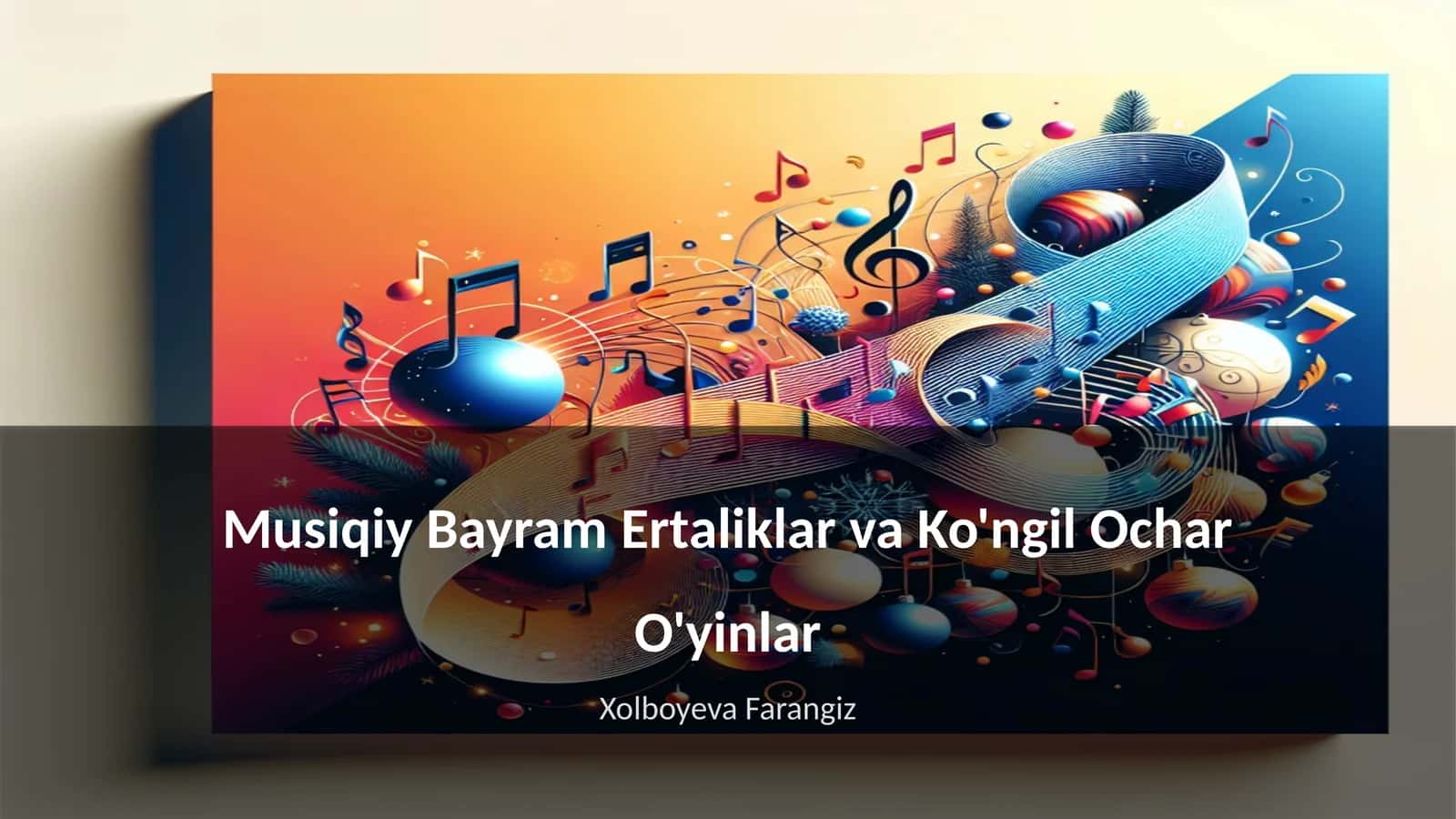 Musiqiy Bayram Ertaliklar va Ko'ngil Ochar O'yinlar