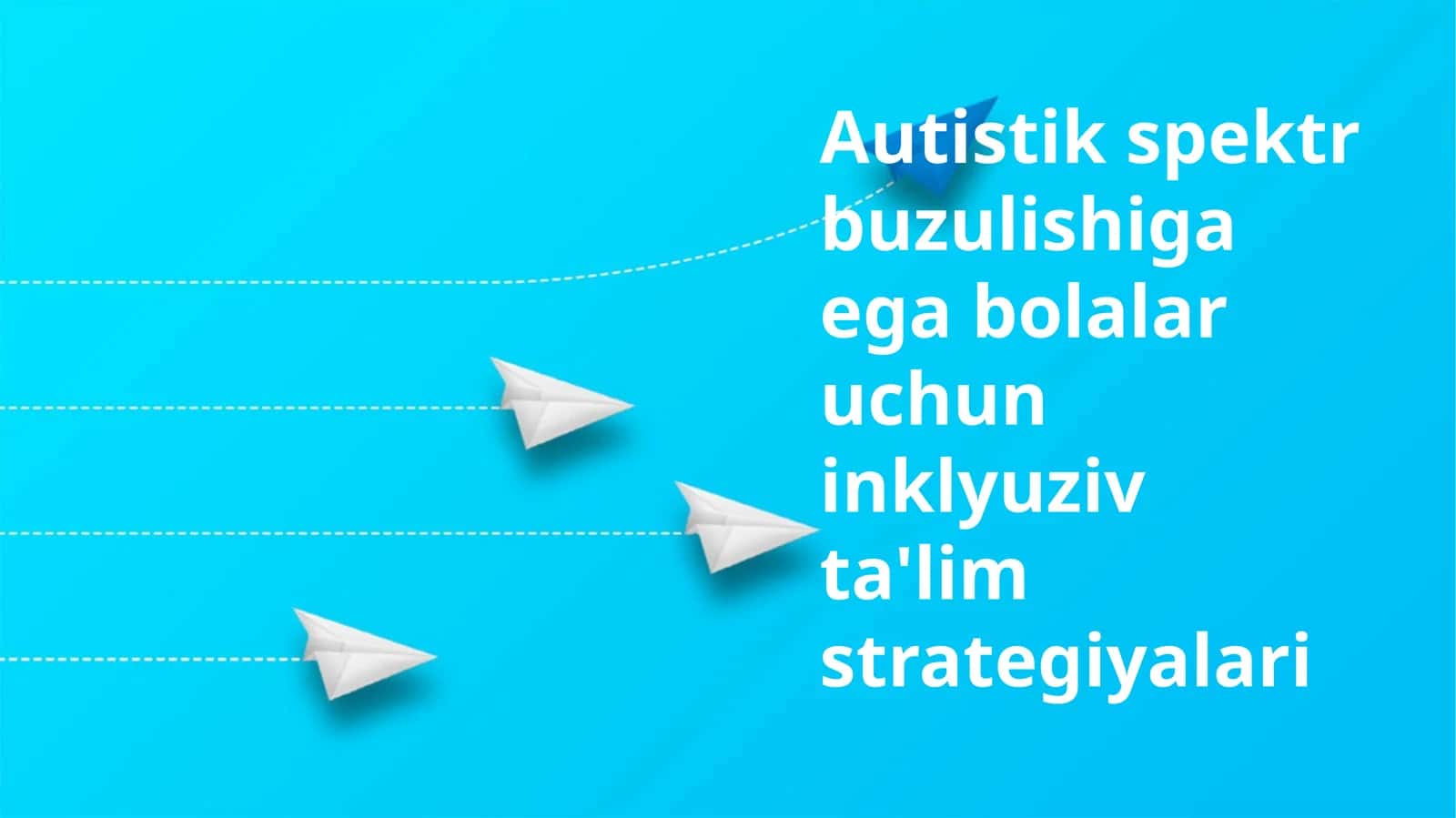 Reja: Autizm Spektr Buzilishi bo'lgan Bolalar Uchun Inklyuziv Ta'lim Strategiyalari