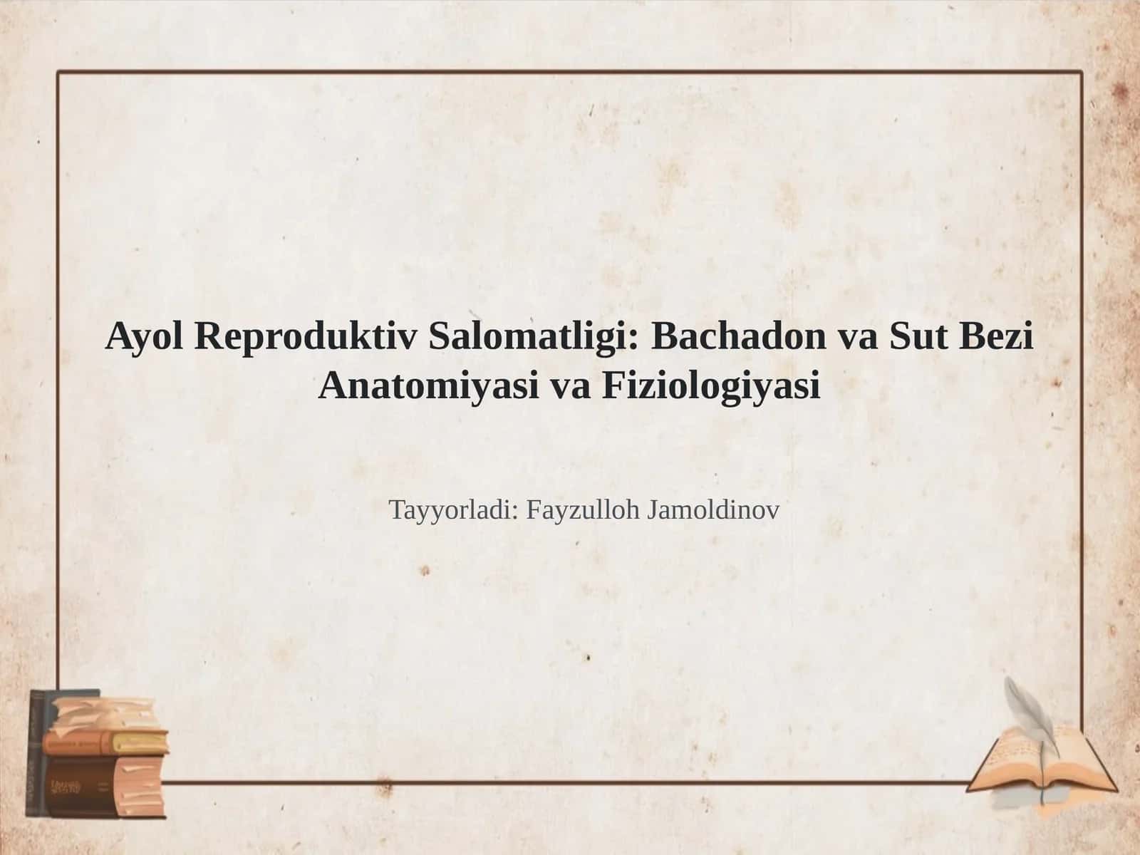 Ayol Reproduktiv Salomatligi: Bachadon va Sut Bezi Anatomiyasi va Fiziologiyasi