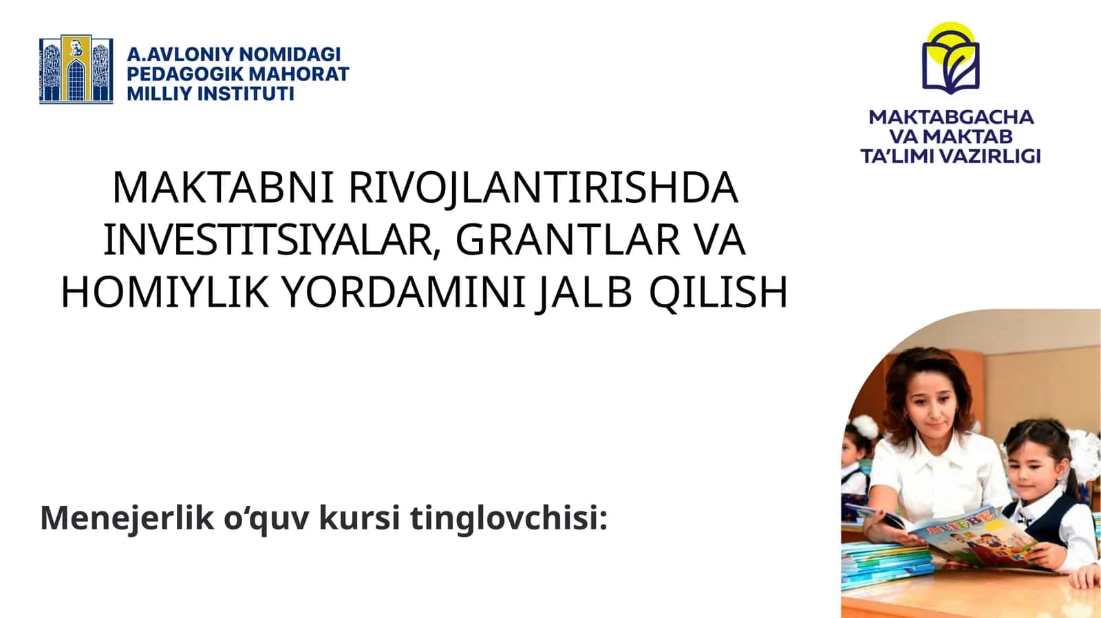 MAKTABNI RIVOJLANTIRISHDA INVESTITSIYALAR, GRANTLAR VA HOMIYLIK YORDAMINI JALB QILISH