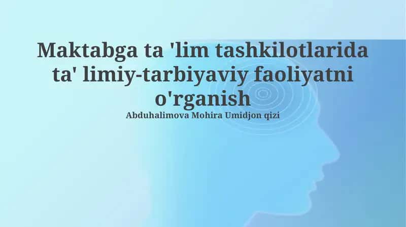 Ta'lim muassasalarida tarbiya va ta'lim faoliyatini o'rganishning dolzarbligi