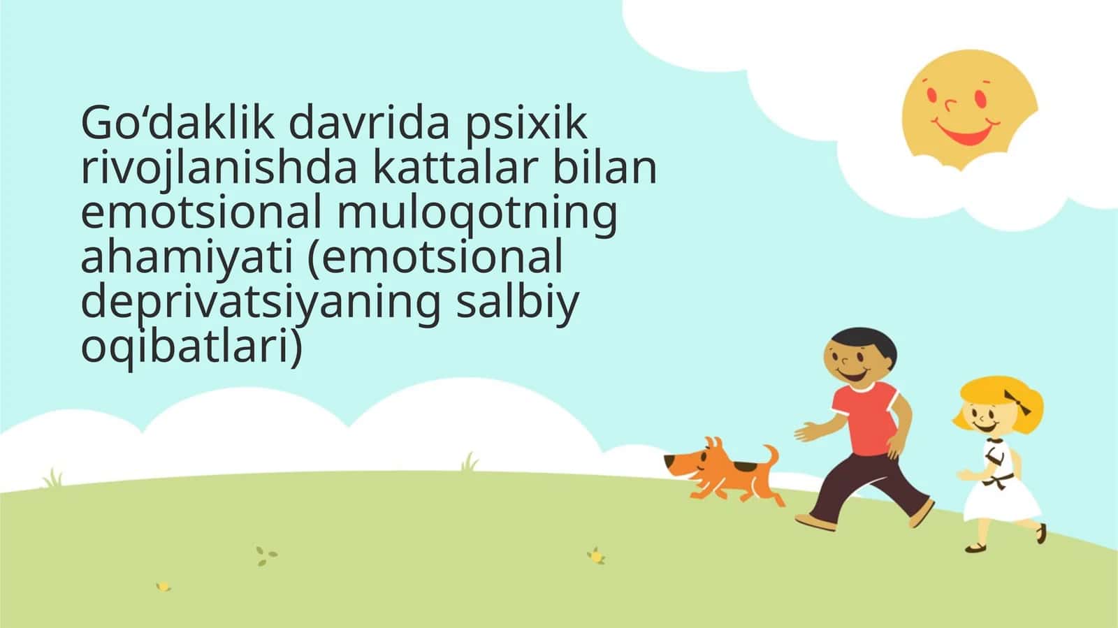 Go‘daklik davrida psixik rivojlanishda kattalar bilan emotsional muloqotning ahamiyati (emotsional deprivatsiyaning salbiy oqibatlari)