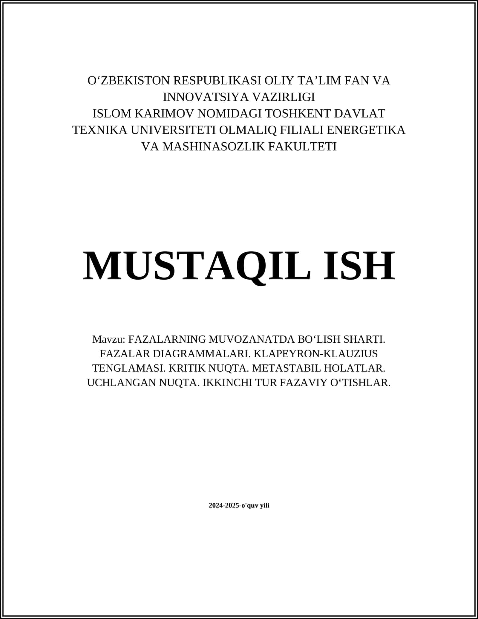 FАZАLАRNING MUVОZАNАTDА BO‘LISH SHАRTI. FАZАLАR DIАGRАMMАLАRI. KLАPЕYRОN-KLАUZIUS TЕNGLАMАSI. KRITIK NUQTА. MЕTАSTАBIL HОLАTLАR. UCHLАNGАN NUQTА. IKKINCHI TUR FАZАVIY O‘TISHLАR