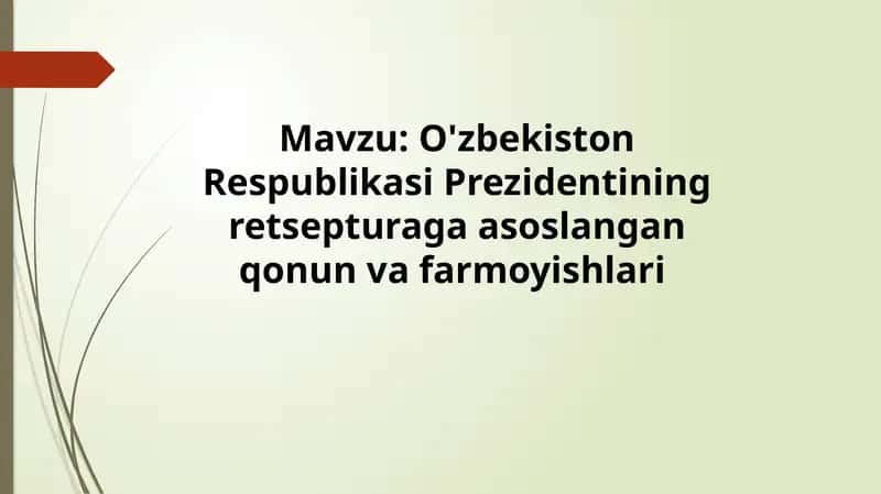 O'zbekistonRespublikasiPrezidentiningretsepturagaasoslanganqonunvafarmoyishlari