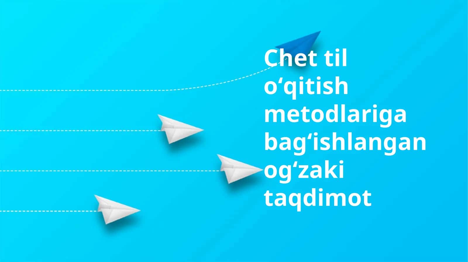 Chet til oʻqitish metodlariga bagʻishlangan ogʻzaki taqdimot