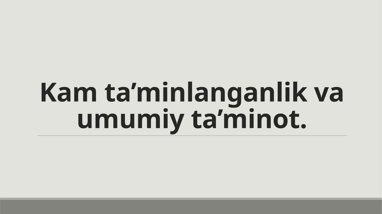 Kam ta’minlanganlik va umumiy ta’minot.