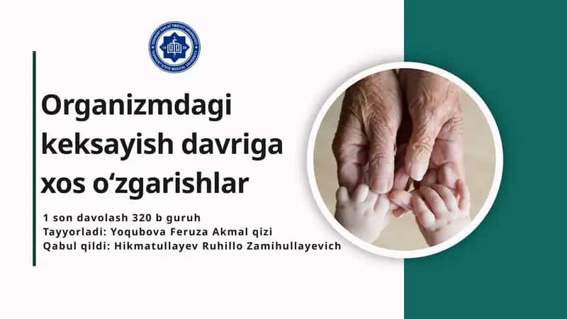 Organizmdagi keksayish davriga xos o‘zgarishlar