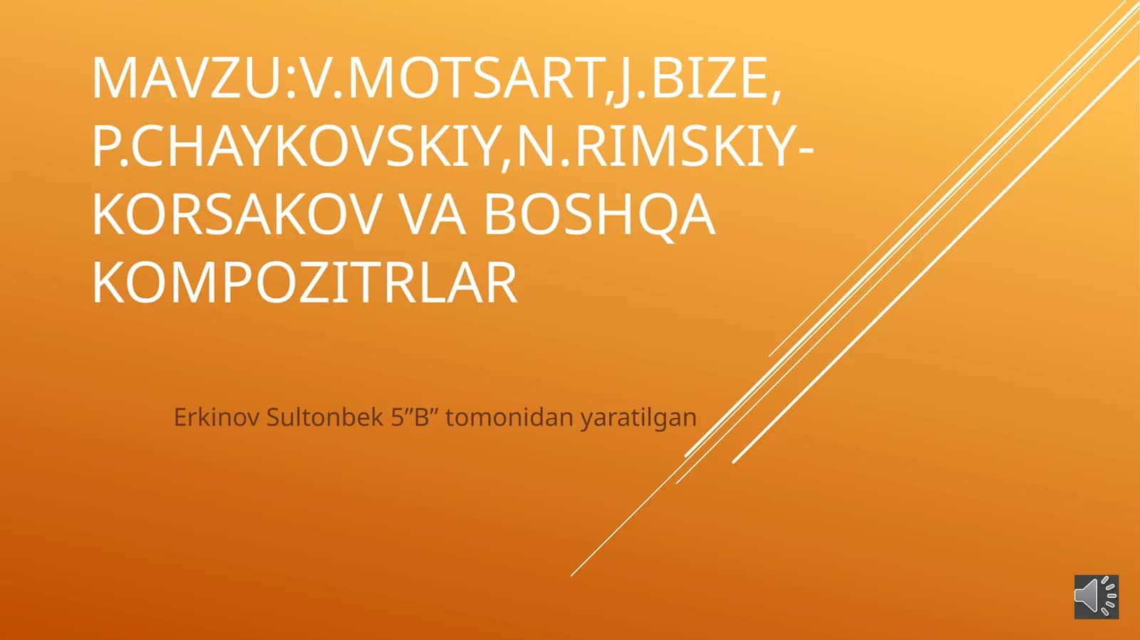 V.Motsart,J.Bize,P.Chaykovskiy,N.Rimskiy-Korsakovvaboshqakompozitrlar