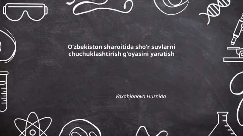 Oʻzbekiston sharoitida shoʻr suvlarni chuchuklashtirish gʻoyasini yaratish