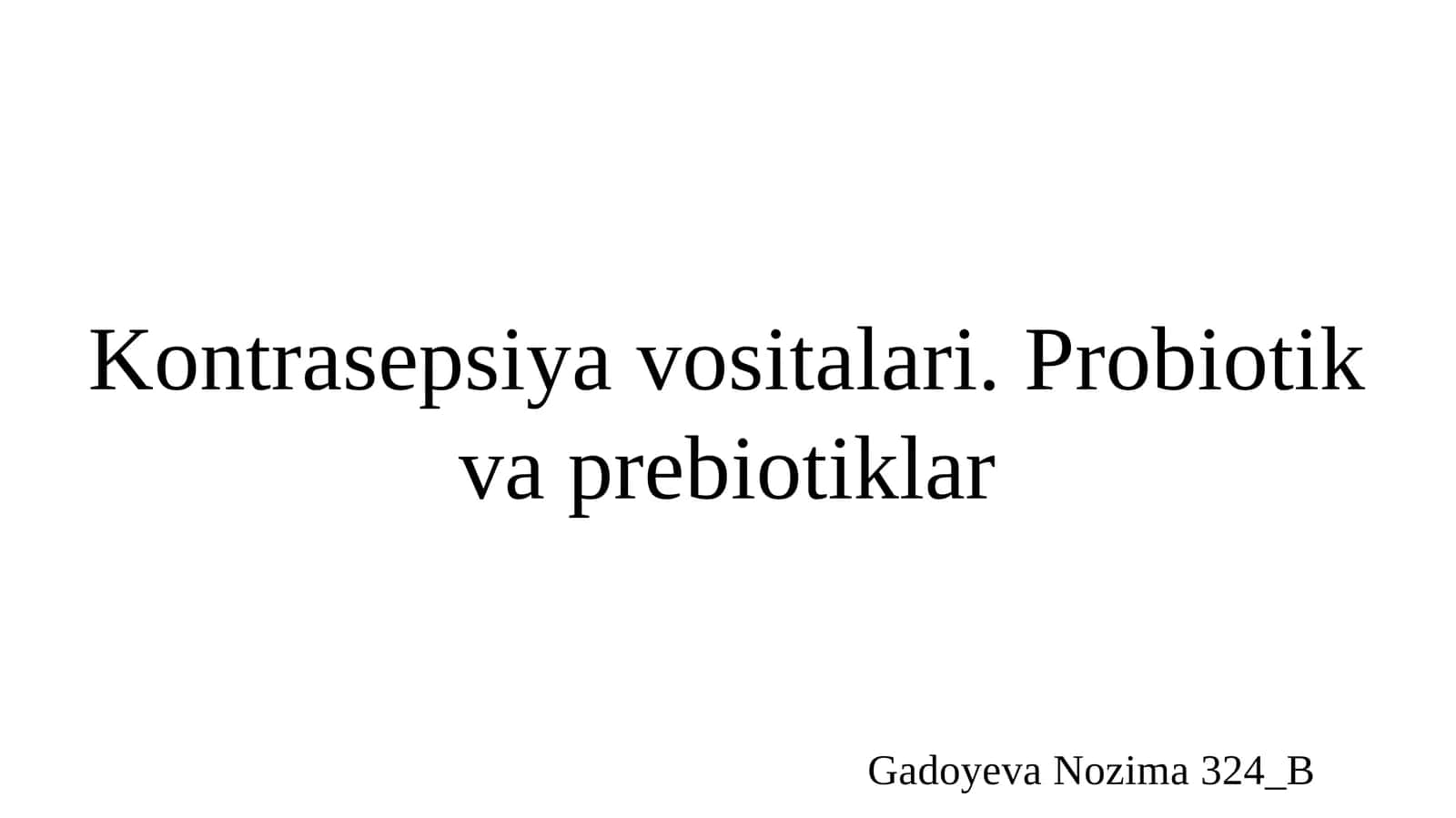 Kontrasepsiya vositalari. Probiotiklar va prebiotiklar