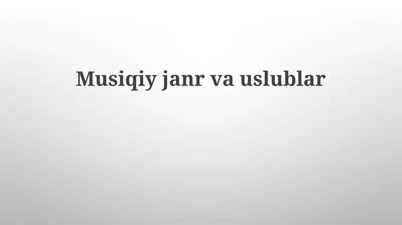 Musiqiy janrlar va uslublar