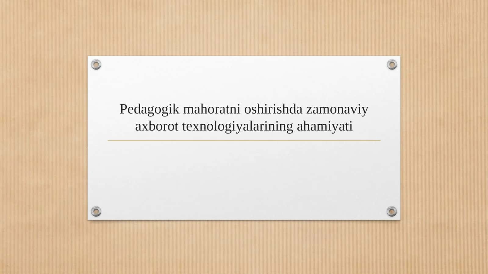 Pedagogik mahoratni oshirishda zamonaviy axborot texnologiyalarining ahamiyati