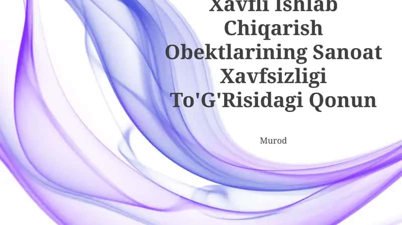 Xavfli Ishlab Chiqarish Obektlarining Sanoat Xavfsizligi To'G'Risidagi Qonun