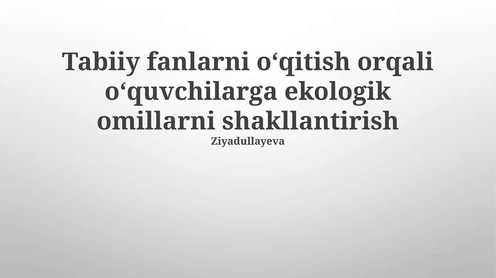 Tabiiy fanlar orqali ekologik omillarni tushunishni rivojlantirish