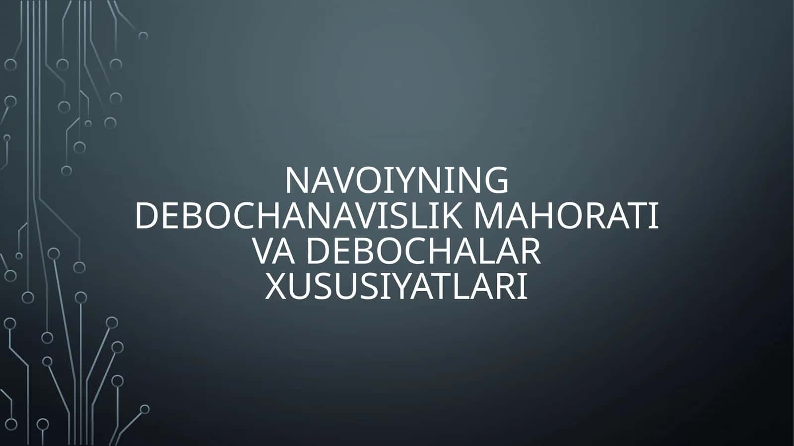 Navoiyning debochanavislik mahorati va debochalar xususiyatlari