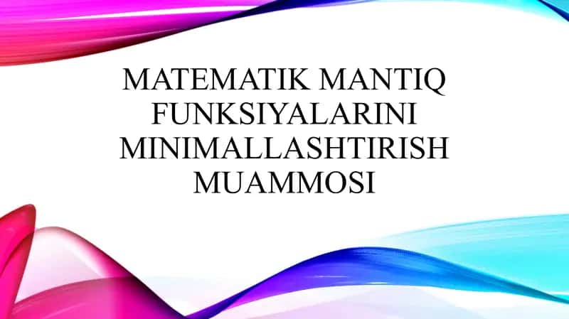 Matematik mantiq funksiyalarini minimallashtirish muammosi