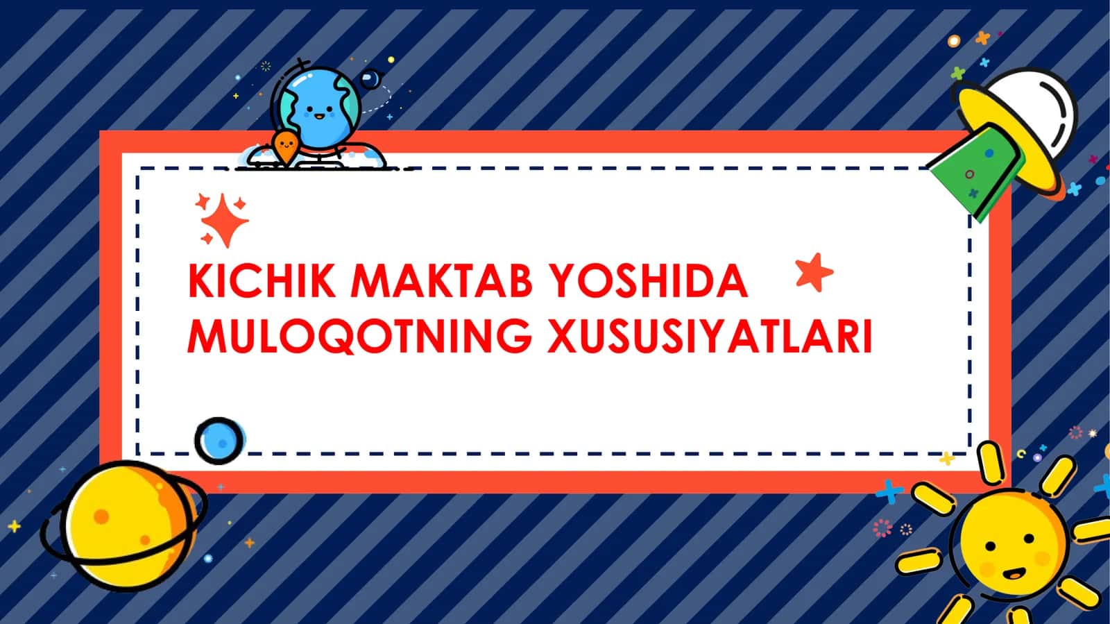 KICHIK MAKTAB YOSHIDA MULOQOTNING XUSUSIYATLARI