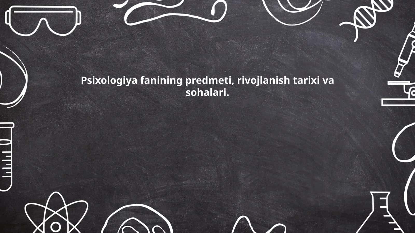 Psixologiya fanining predmeti, rivojlanish tarixi va sohalari