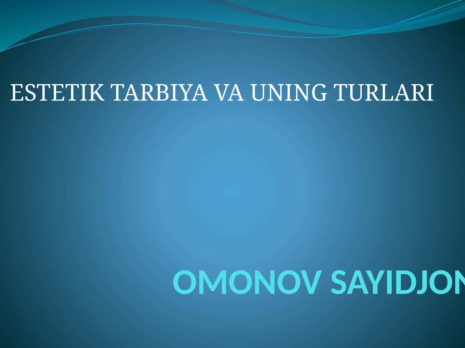 ESTETIK TARBIYA VA UNING TURLARI