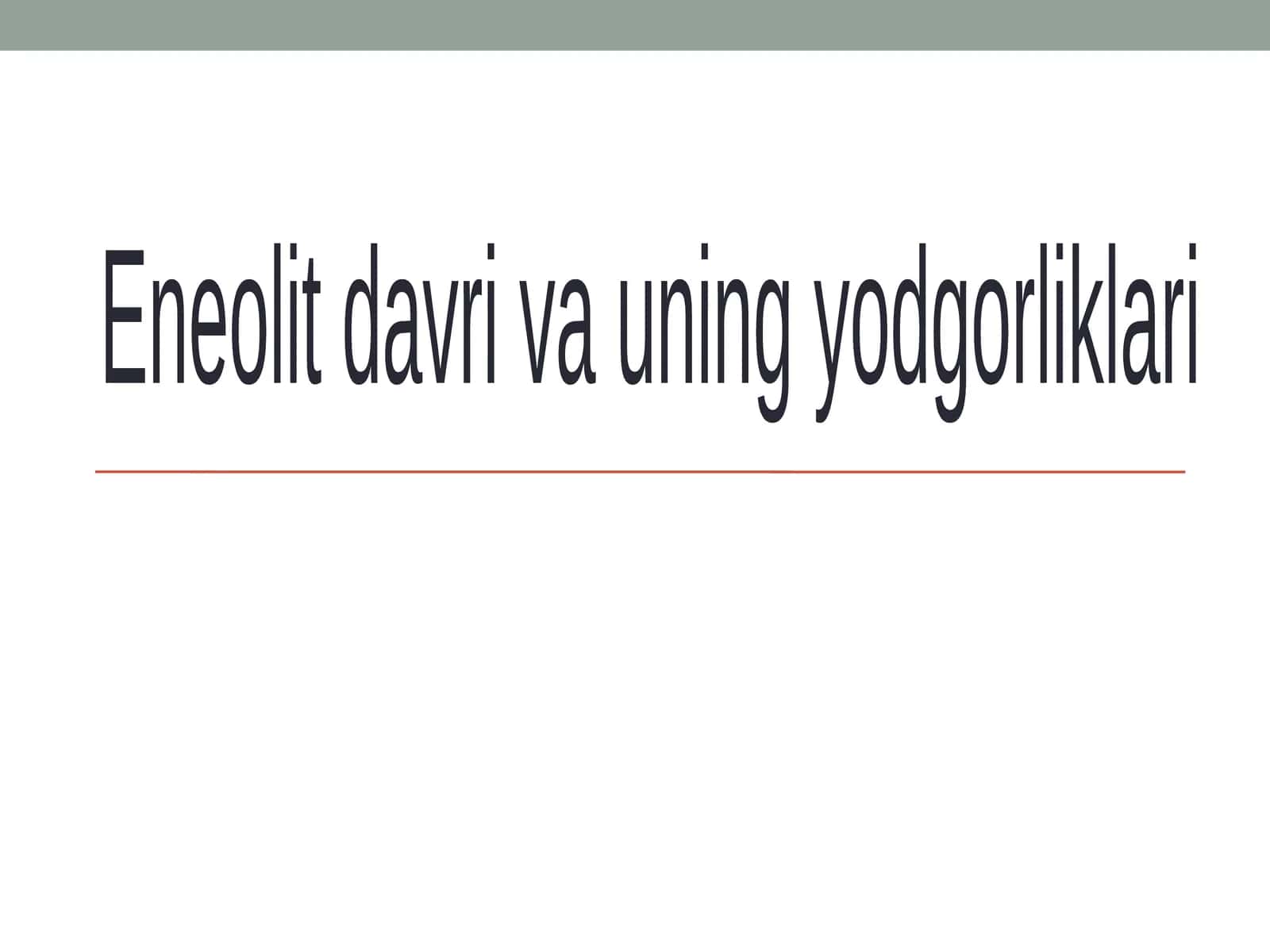 Eneolitdavri va uning yodgorliklari