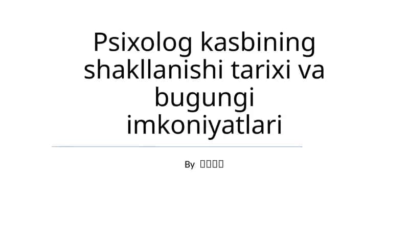 Psixolog kasbining shakllanishi tarixi va bugungi imkoniyatlari