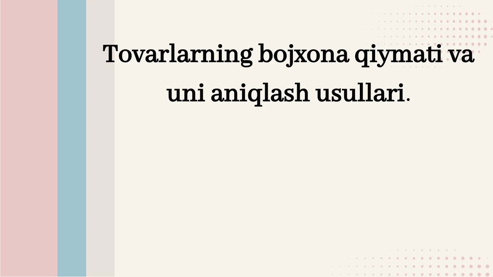 Tovarlarning bojxona qiymati va uni aniqlash usullari