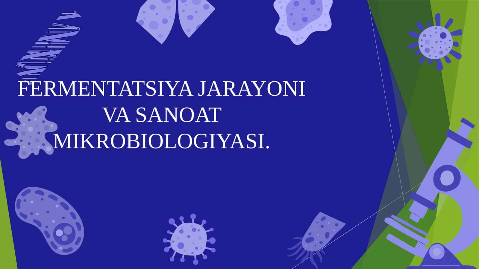 FERMENTATSIYA JARAYONI VA SANOAT MIKROBIOLOGIYASI