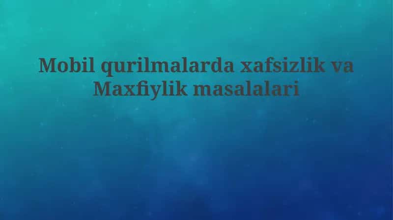 Mobil Qurilmalardagi Xavfsizlik Tahdidlari va Zaifliklar