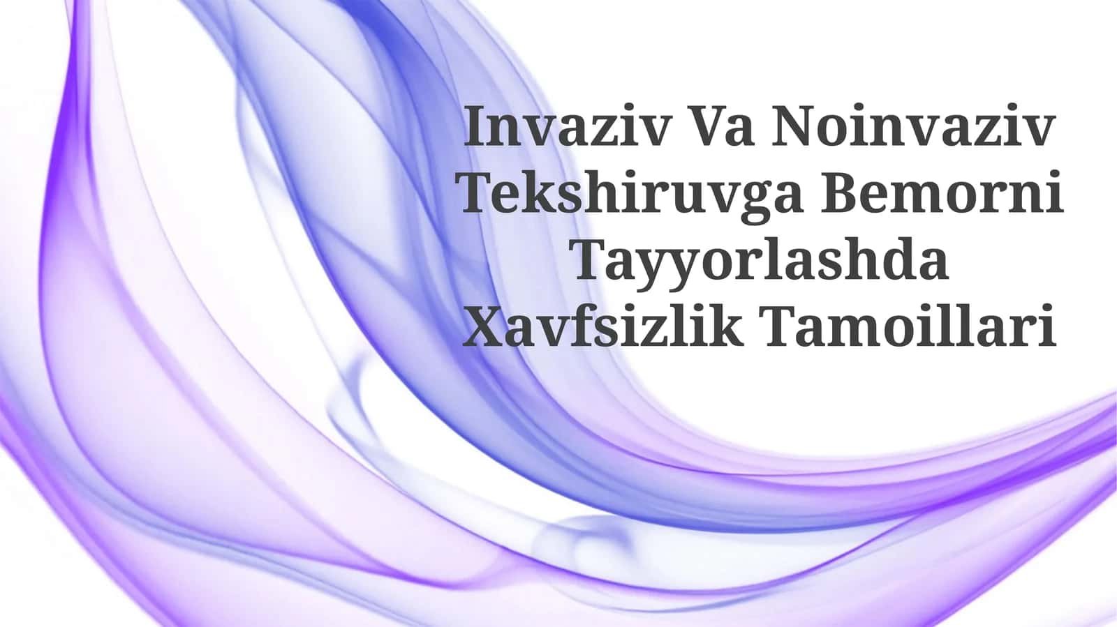 Invaziv Va Noinvaziv Tekshiruvga Bemorni TayyorlashdaXavfsizlikTamoillari