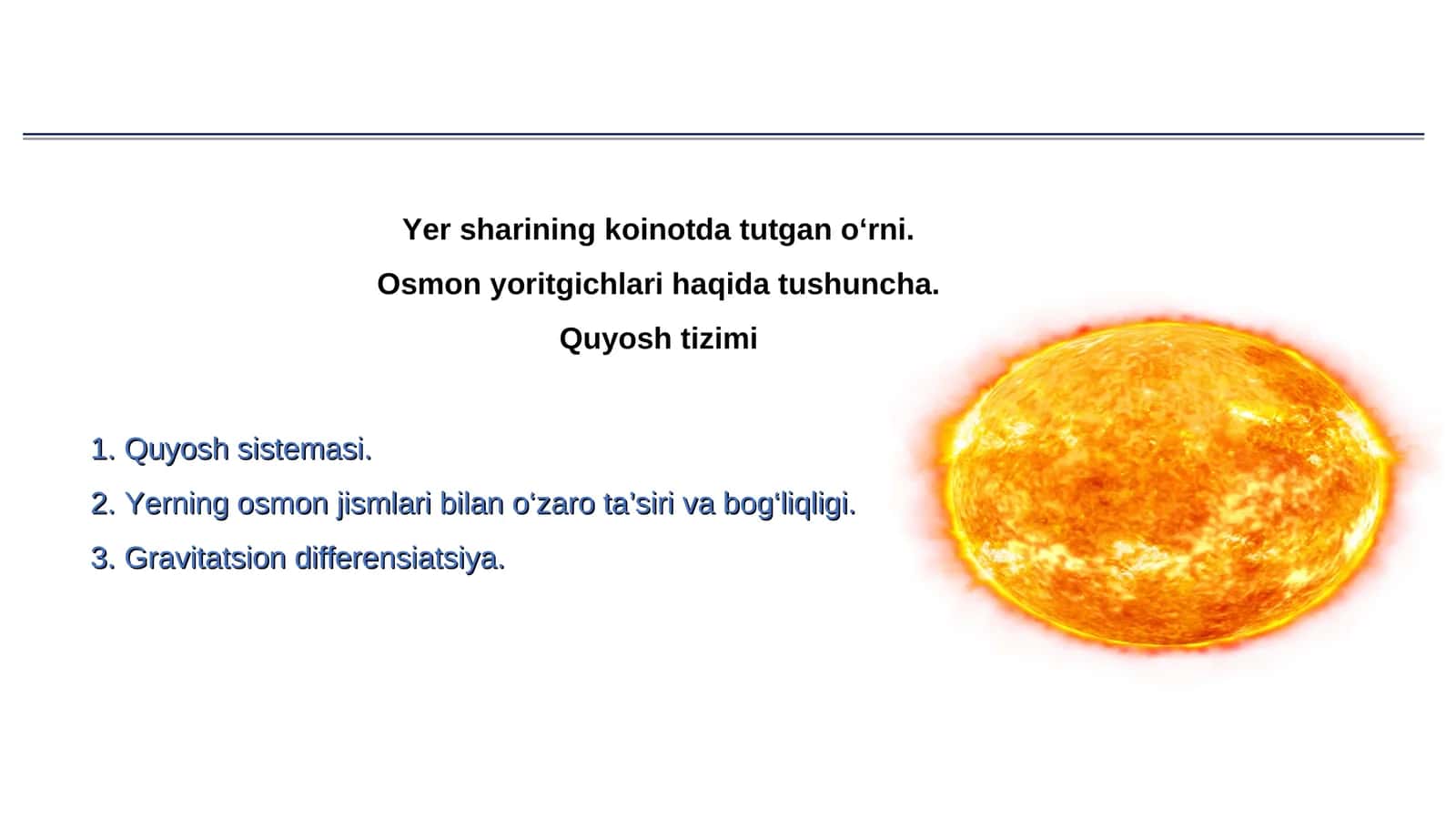 Yer sharining koinotda tutgan o‘rni. Osmon yoritgichlari haqida tushuncha. Quyosh tizimi