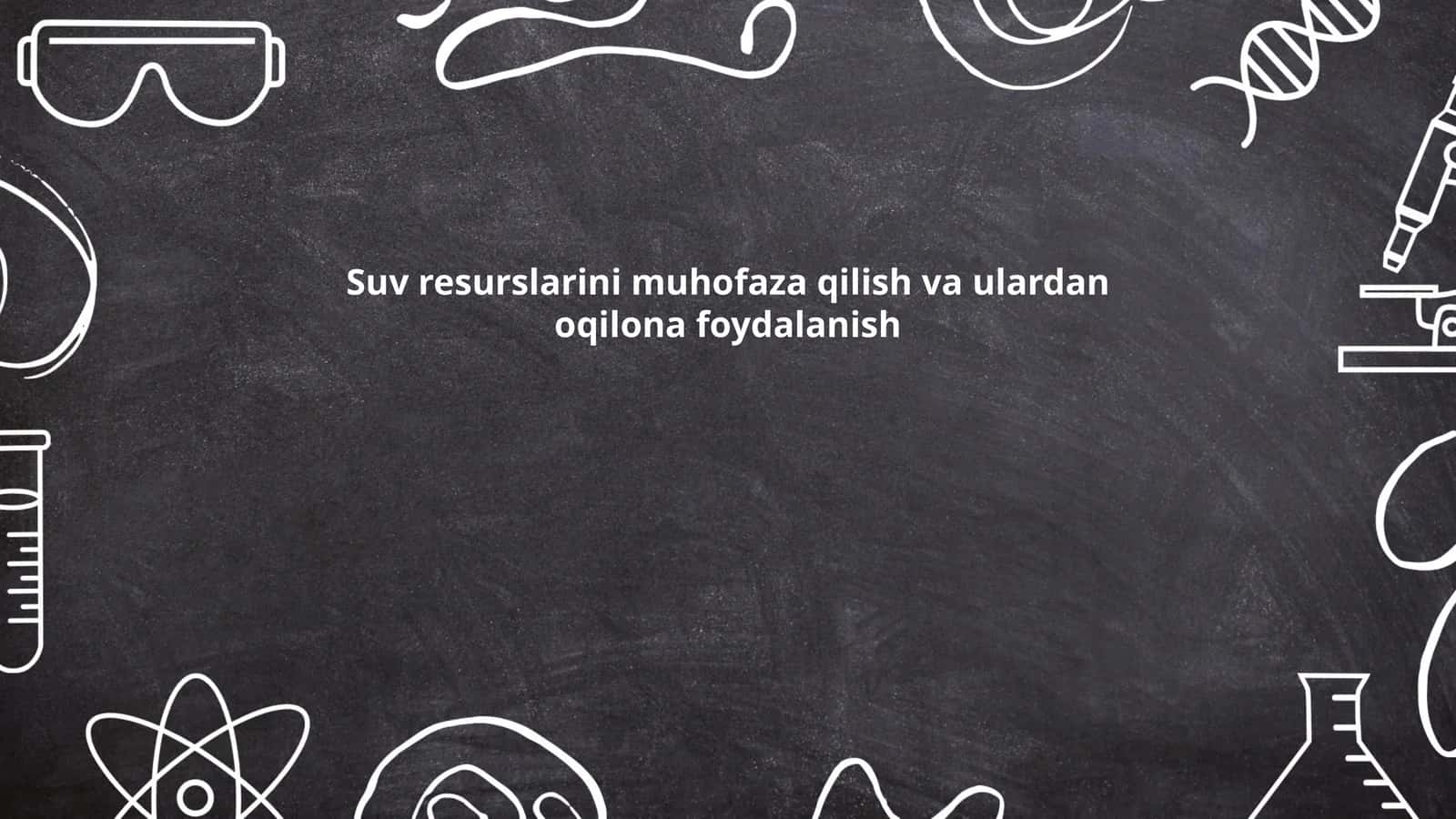 Suv resurslarini muhofaza qilish va ulardan oqilona foydalanish