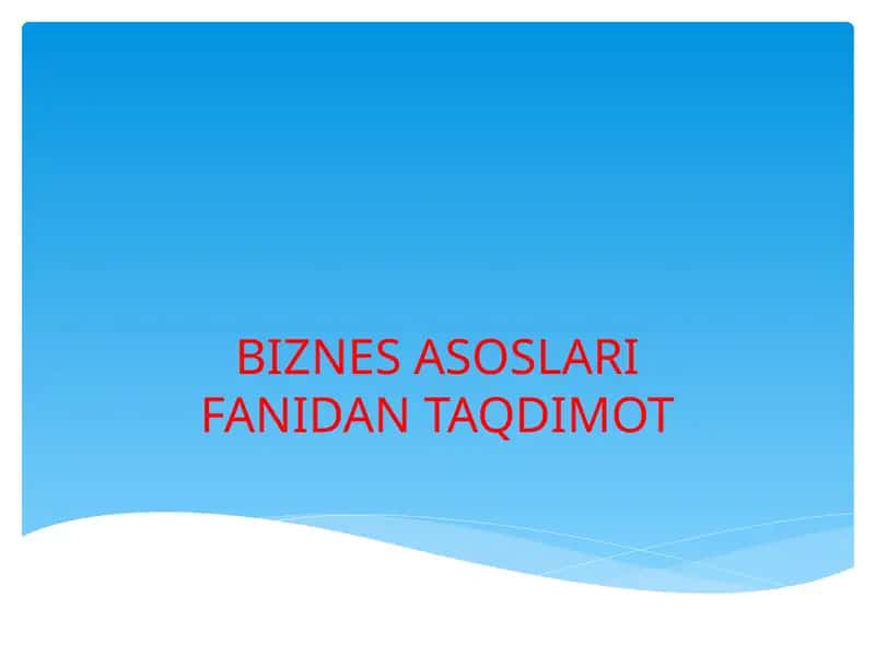 BIZNES ASOSLARI FANIDAN TAQDIMOT