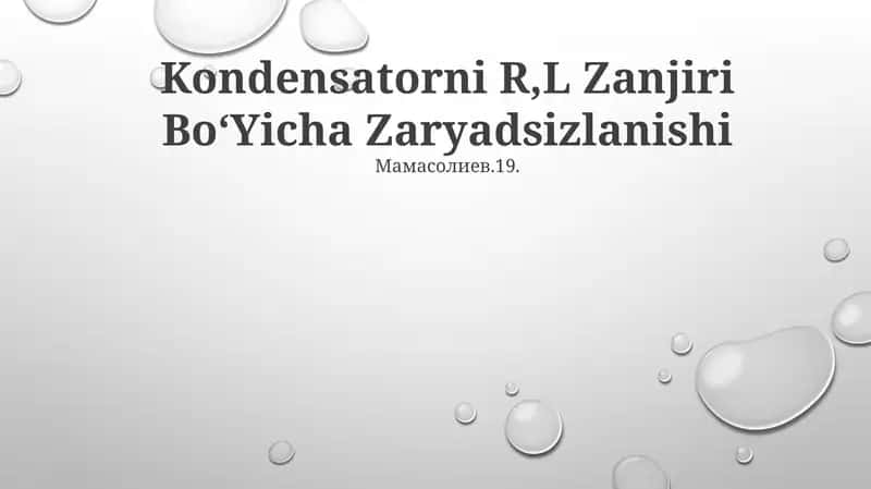 Kondensatorni R,L Zanjiri BoʻYicha Zaryadsizlanishi