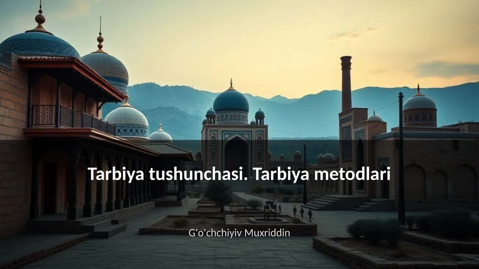 Tarbiya tushunchasi. Tarbiya metodlari