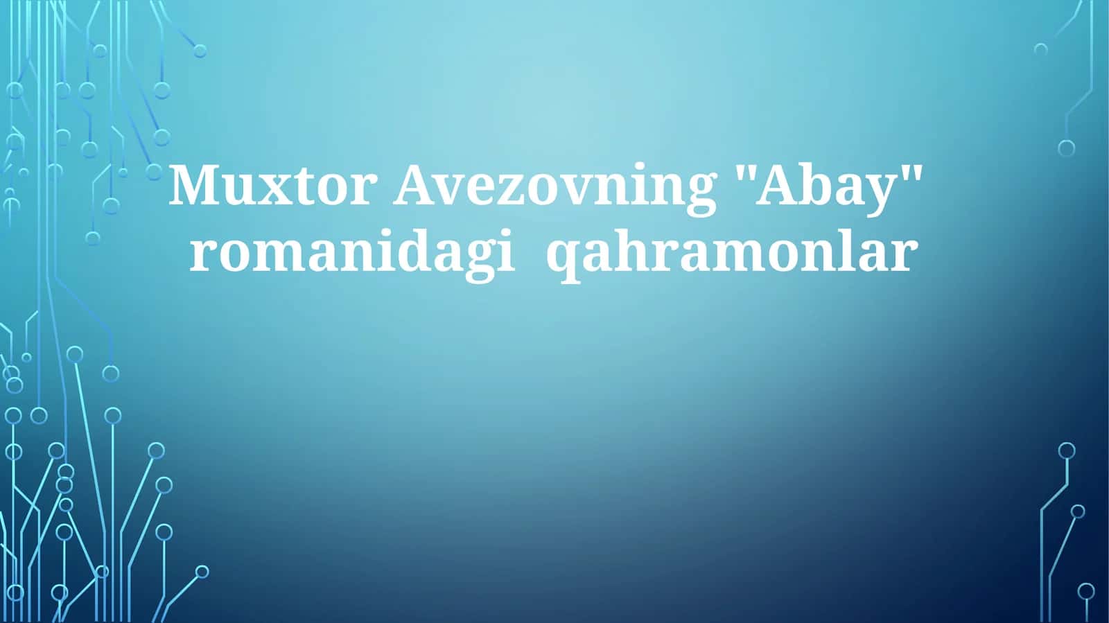 Muxtor Avezovning "Abay" romanidagi qahramonlar