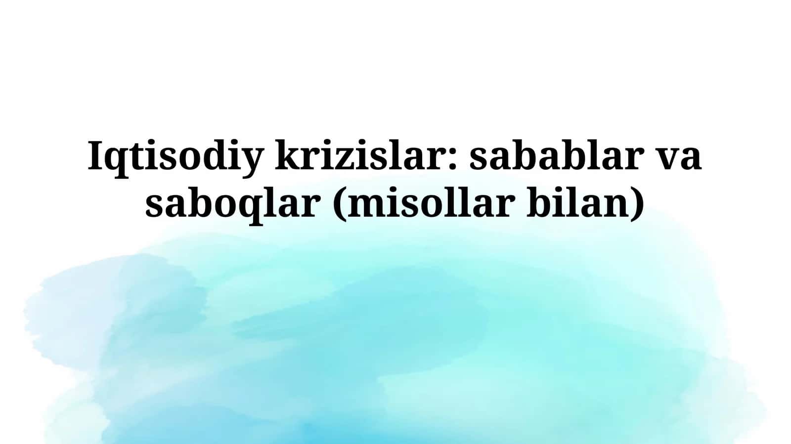 Iqtisodiy krizislar: sabablar va saboqlar (misollarbilan)