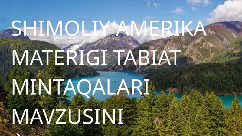 SHIMOLIY AMERIKA MATERIGI TABIAT MINTAQALARI MAVZUSINI ÒQITISH METODIKASI