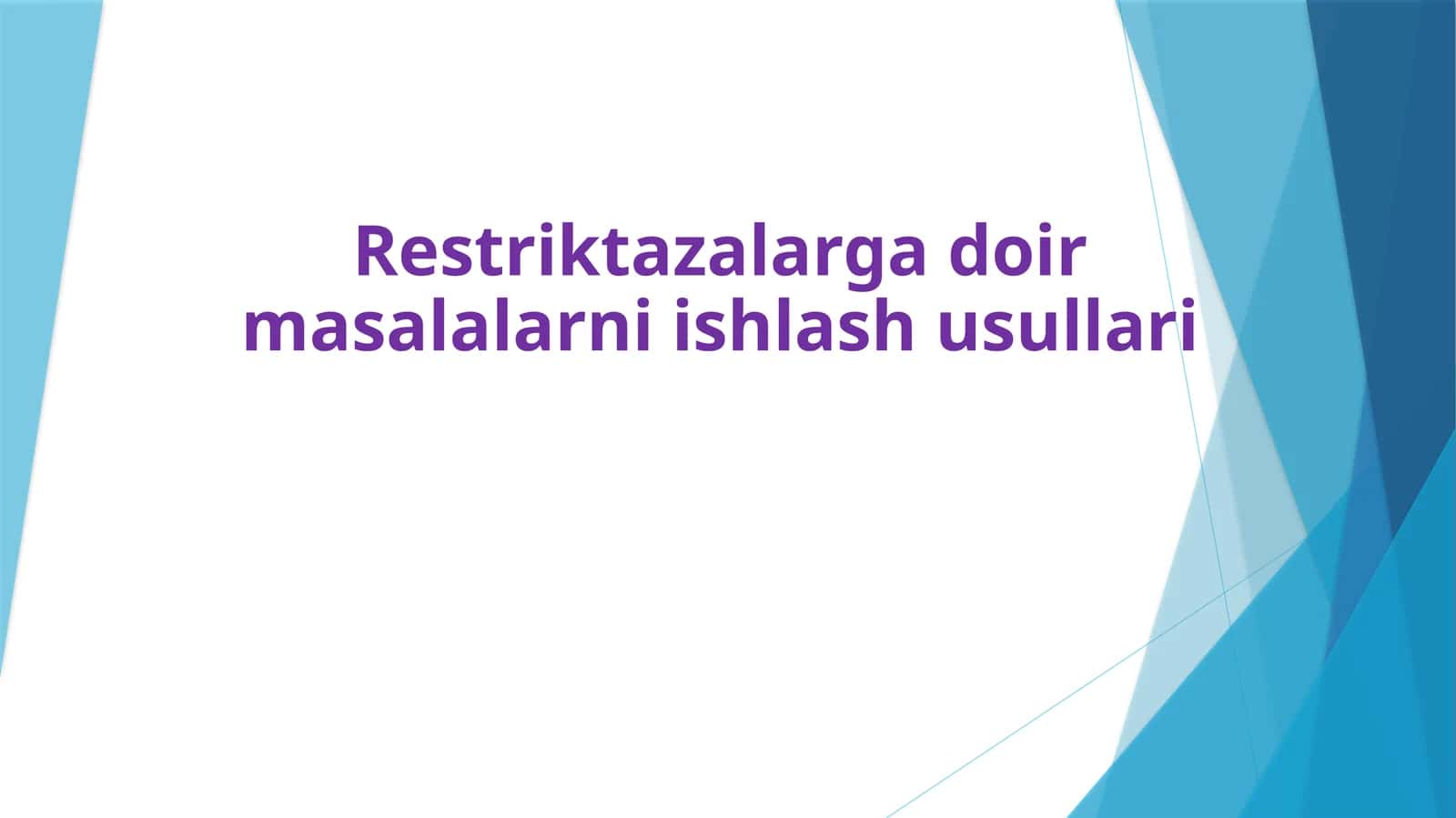 Restriktazalarga doir masalalarni ishlash usullari