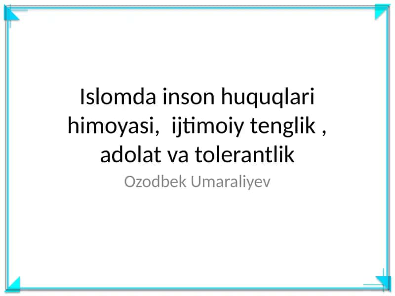 Islomda inson huquqlari himoyasi, ijtimoiy tenglik, adolat va tolerantlik
