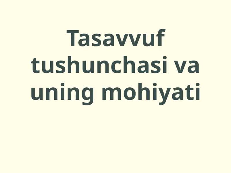 Tasavvuftushunchasi va uningmohiyati