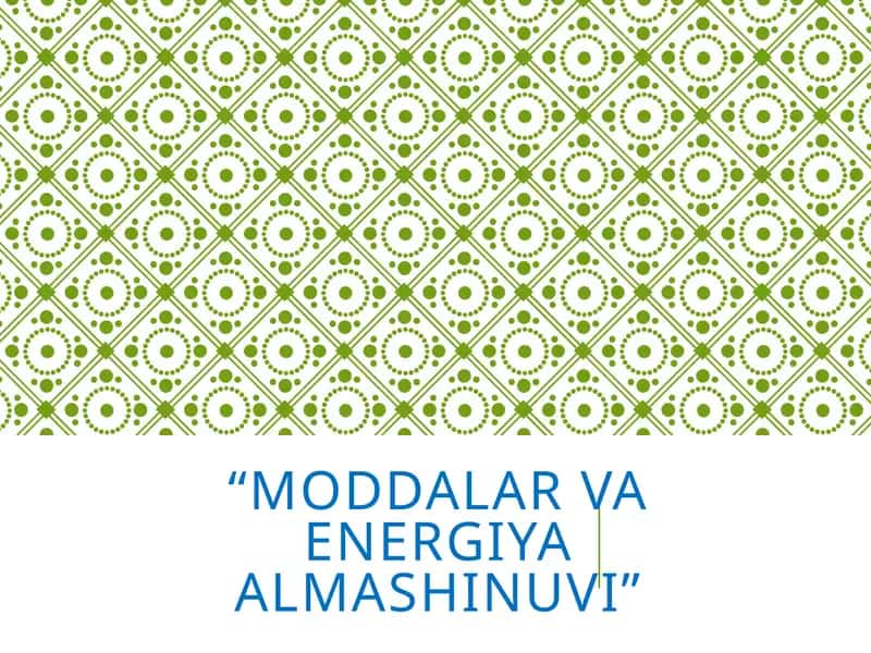 MODDALAR VA ENERGIYA ALMASHINUVI
